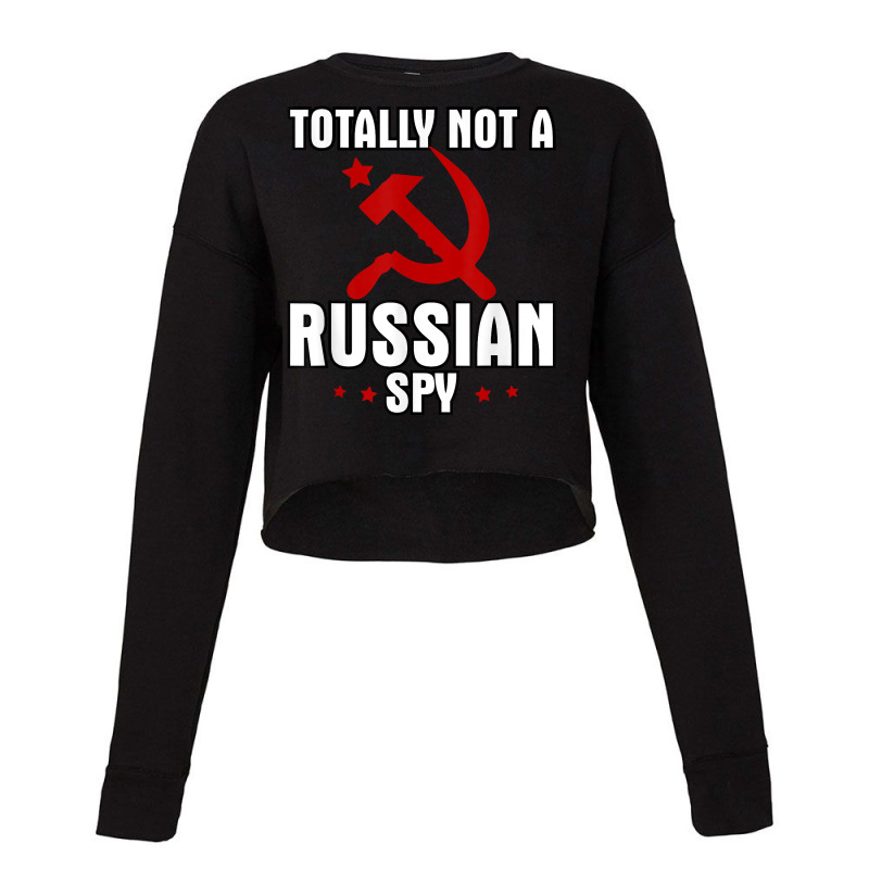 Totally Not A Russian Spy Red Hammer And Sickle Funny Gift T Shirt Cropped Sweater by darelychilcoat1989 | Artistshot