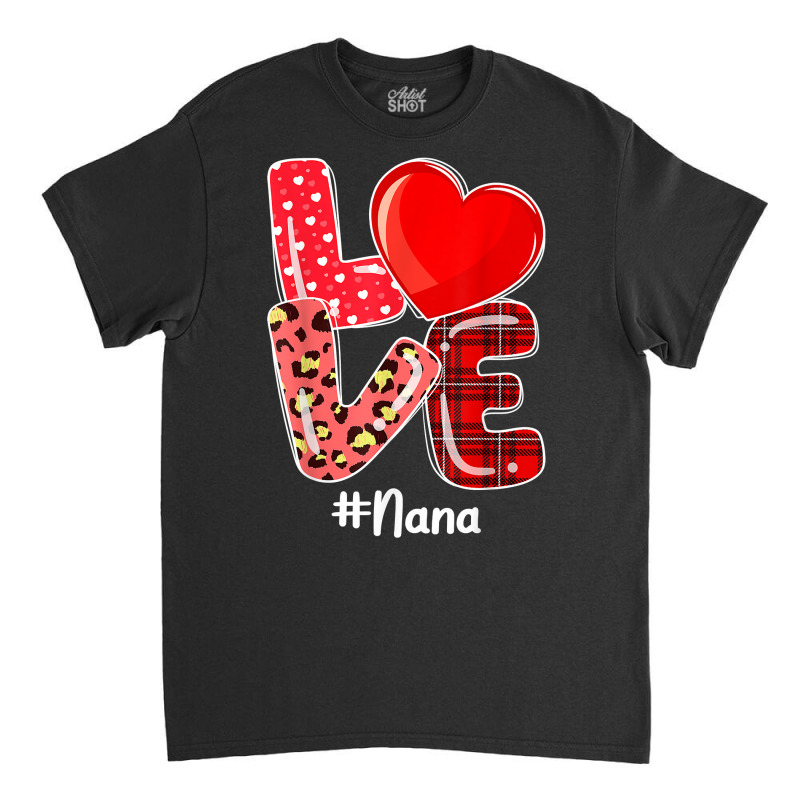 Heart Love Nana Buffalo Plaid Leopard Valentine Christmas T Shirt Classic T-shirt | Artistshot