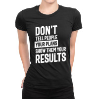 Don't Tell People Your Plans | Inspirational Quote Ladies Fitted T-shirt | Artistshot