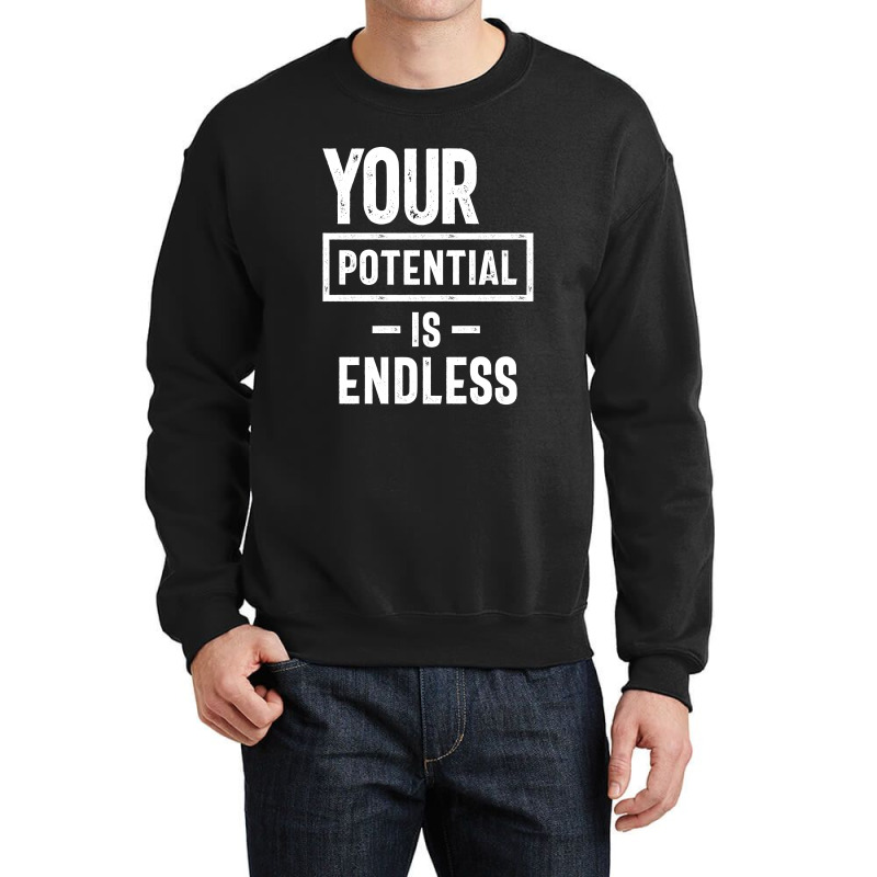 Your Potential Is Endless | Inspirational Quote Crewneck Sweatshirt by cidolopez | Artistshot