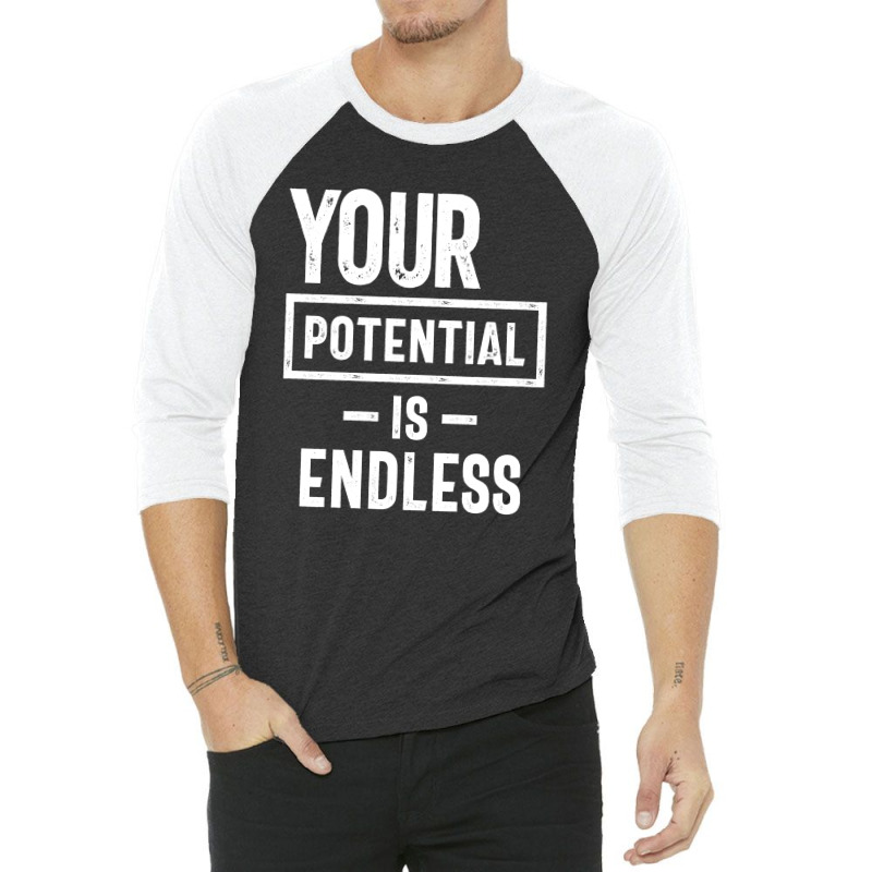 Your Potential Is Endless | Inspirational Quote 3/4 Sleeve Shirt by cidolopez | Artistshot