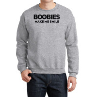 Boobies Make Me Smile Crewneck Sweatshirt | Artistshot