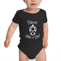 Shoot Like A Girl Baby Bodysuit | Artistshot