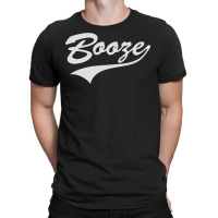 Booze T-shirt | Artistshot