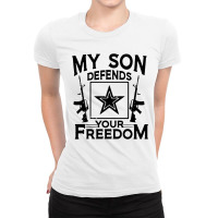 My Son Defends Your Freedom Army Mom Ladies Fitted T-shirt | Artistshot