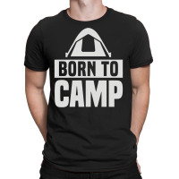 Born To Camp T-shirt | Artistshot