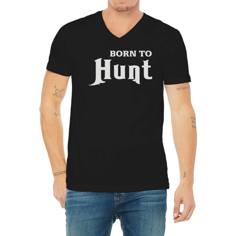 Born To Hunt V-neck Tee | Artistshot