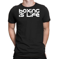 Boxing Is Life T-shirt | Artistshot