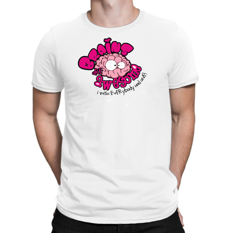 Brains Are Awesome! T-shirt | Artistshot