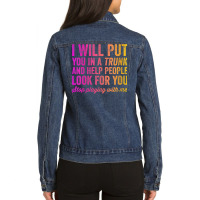 Womens Funny I Will Put You In A Trunk And Help People Look For You V Ladies Denim Jacket | Artistshot