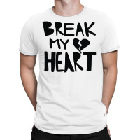 Break My Heart T-shirt | Artistshot
