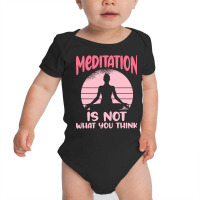 Transendental Meditation T  Shirt Meditation Is Not What You Think T Baby Bodysuit | Artistshot