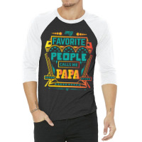 My Favorite People Calls Me Papa 3/4 Sleeve Shirt | Artistshot