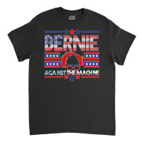 Bernie Against The Machine Classic T-shirt | Artistshot