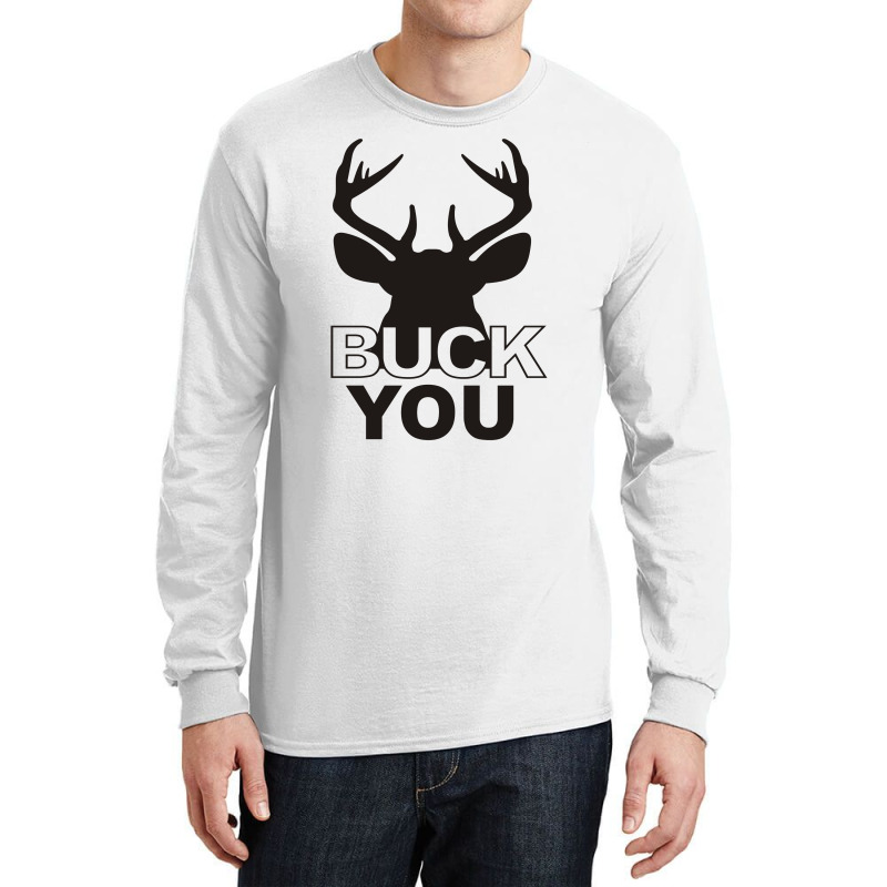 Buck You Long Sleeve Shirts | Artistshot
