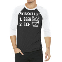Bucket List Beer Ice 3/4 Sleeve Shirt | Artistshot