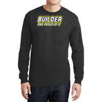 Builder Proud Long Sleeve Shirts | Artistshot