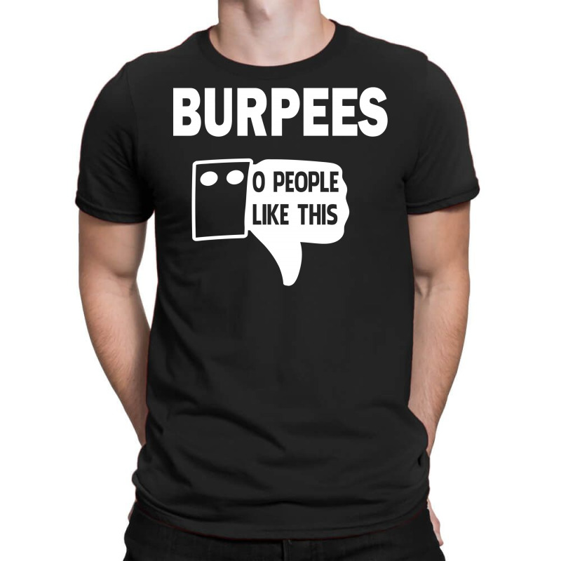 Burpees 0 People Like This T-shirt | Artistshot
