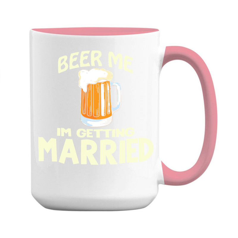 Beer Me Im Getting Married T  Shirtbeer Me I'm Getting Married  Funny 15 Oz Coffee Mug | Artistshot