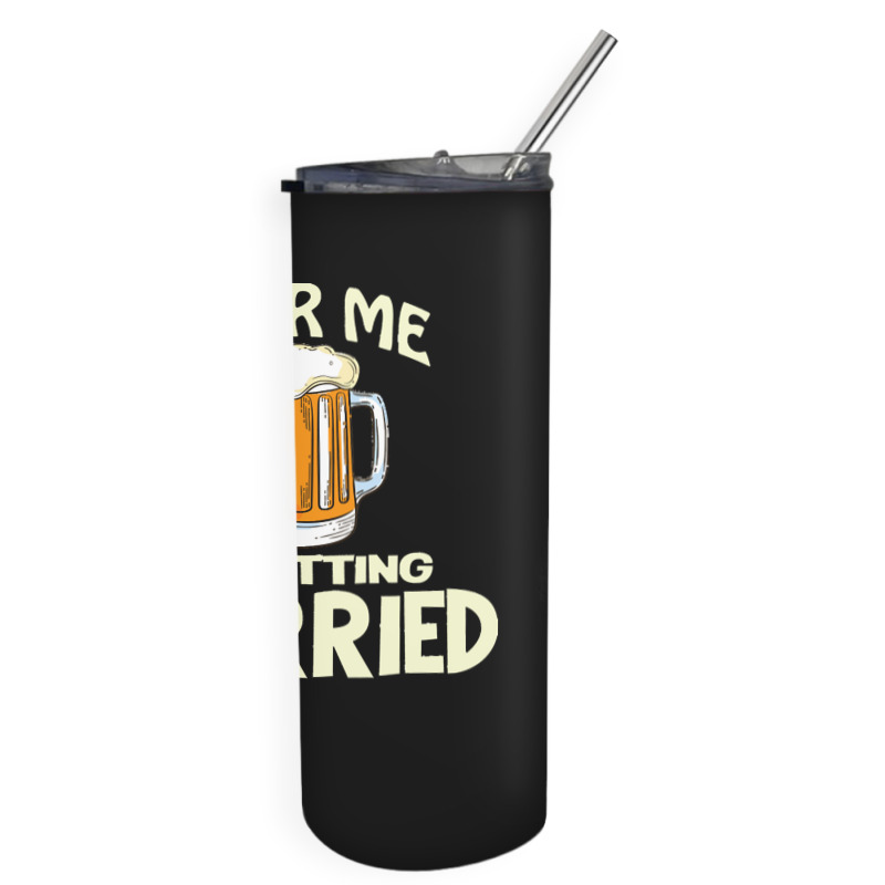 Beer Me Im Getting Married T  Shirtbeer Me I'm Getting Married  Funny Skinny Tumbler | Artistshot