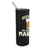 Beer Me Im Getting Married T  Shirtbeer Me I'm Getting Married  Funny Skinny Tumbler | Artistshot