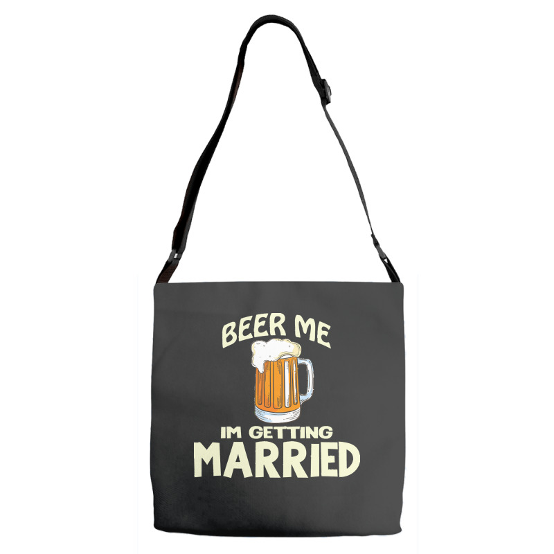 Beer Me Im Getting Married T  Shirtbeer Me I'm Getting Married  Funny Adjustable Strap Totes | Artistshot