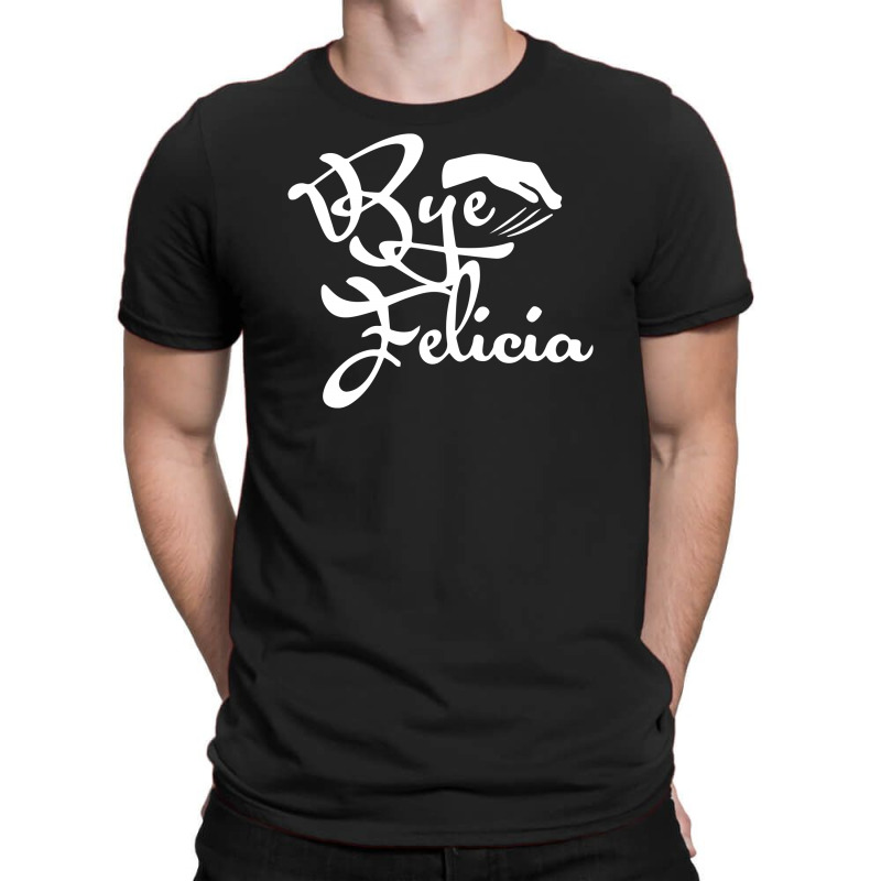 Bye Felicia Funny T-shirt | Artistshot