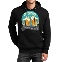 Day Drinking Made Me Do It T  Shirt Day Drinking Made Me Do It Funny I Unisex Hoodie | Artistshot