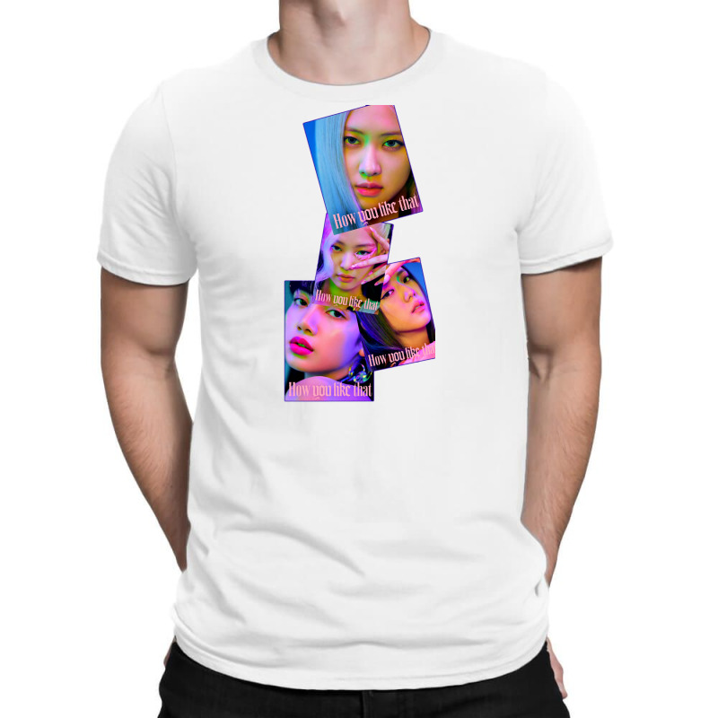 How You Like That T-Shirt by blackpinkfans | Artistshot