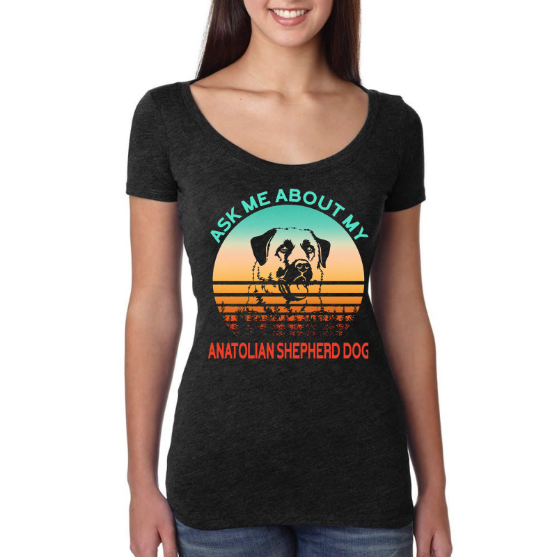 Anatolian Shepherd Dog T  Shirt Ask Me About My Anatolian Shepherd Dog Women's Triblend Scoop T-shirt by qbrakus277 | Artistshot