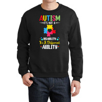 Autism Its Not A Disability Its A Dif T  Shirt Autism It's Not A Disab Crewneck Sweatshirt | Artistshot