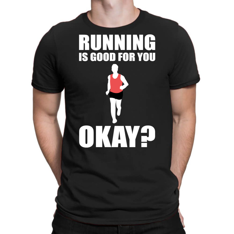 Running Is Good For You Okay Funny 5k Marathon Runner Long Sleeve T Sh T-Shirt by Sand King | Artistshot