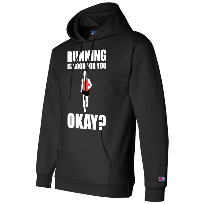 Running Is Good For You Okay Funny 5k Marathon Runner Long Sleeve T Sh Champion Hoodie by Sand King | Artistshot