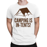 Camping Is In Tents (2) T-shirt | Artistshot