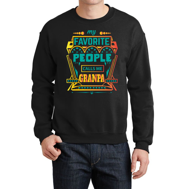 My Favorite People Calls Me Grandpa Crewneck Sweatshirt by designbycommodus | Artistshot