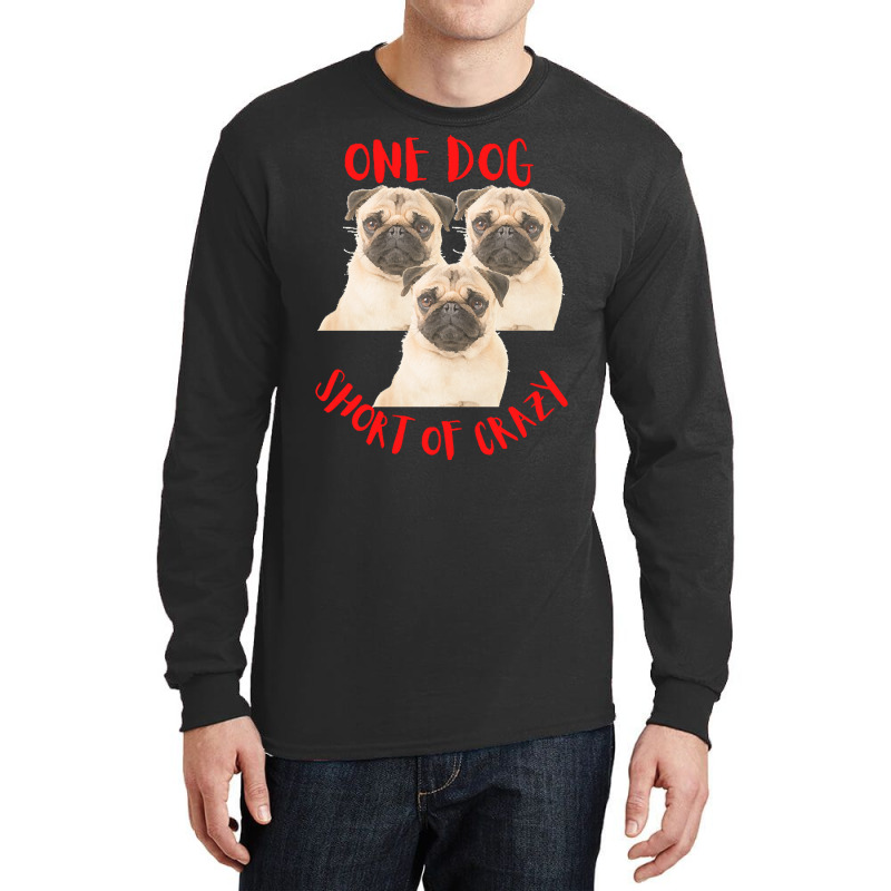 One Dog Short Of Crazy T  Shirtone Dog Short Of Crazy T  Shirt (10) Long Sleeve Shirts | Artistshot