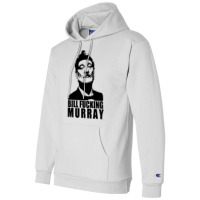 Bill Fucking Murray Champion Hoodie | Artistshot