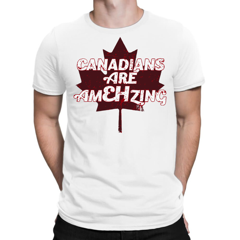 Canadians Are Amehzing T-shirt | Artistshot
