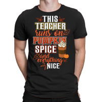 This Teacher Wins On Pumpkin Spice And Everything Nice T-shirt | Artistshot