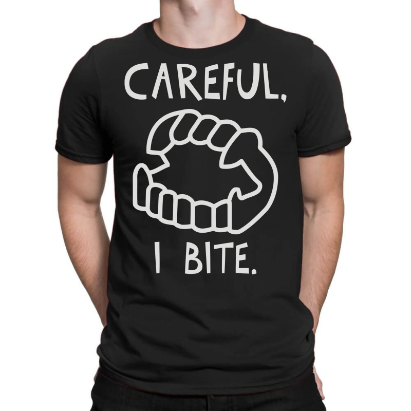Careful I Bite T-shirt | Artistshot