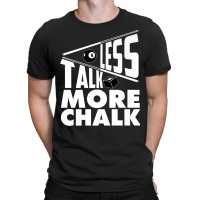 Less Talk More Chalk Billiard T-shirt | Artistshot