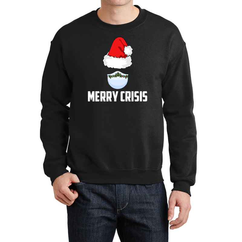 Merry Crisis Happy New Fear Lets Celebrate Quarantined Christmas Crewneck Sweatshirt | Artistshot