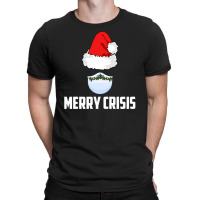 Merry Crisis Happy New Fear Lets Celebrate Quarantined Christmas T-shirt | Artistshot