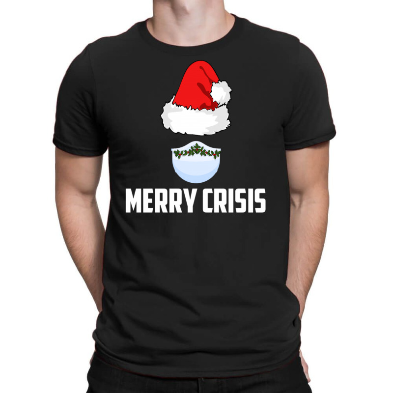 Merry Crisis Happy New Fear Lets Celebrate Quarantined Christmas T-shirt | Artistshot