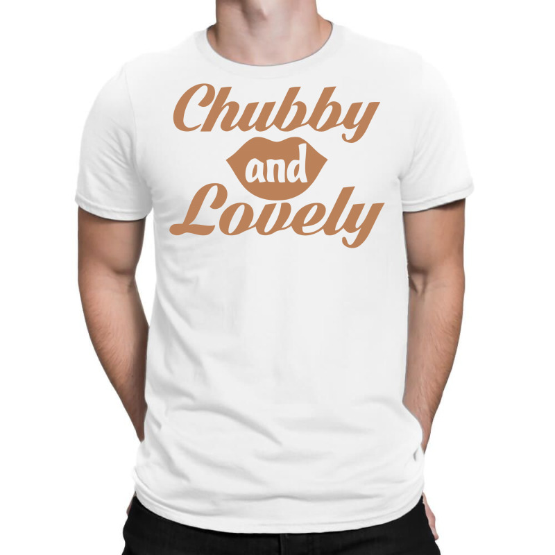 Chubby And Lovely T-shirt | Artistshot