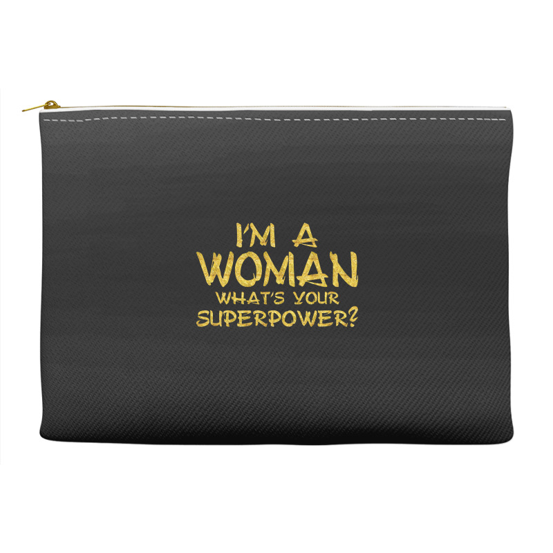 I'm A Woman What's Your Super Power Accessory Pouches | Artistshot