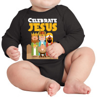 Celebrate Jesus Christian Christmas Nativity Christianity T Shirt Long Sleeve Baby Bodysuit | Artistshot