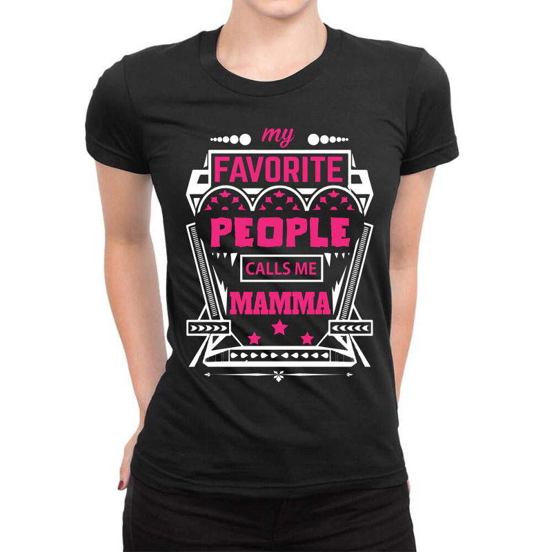 My Favorite People Calls Me Mamma Ladies Fitted T-Shirt by designbycommodus | Artistshot