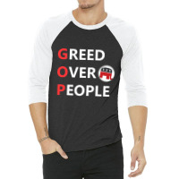 Greed Over People 3/4 Sleeve Shirt | Artistshot