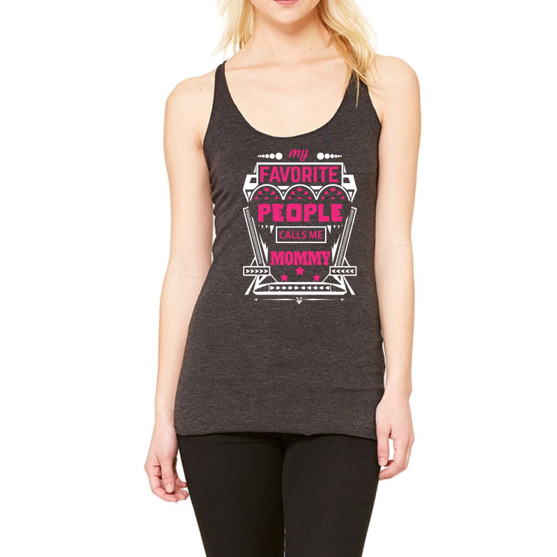 My Favorite People Calls Me Mommy Racerback Tank by designbycommodus | Artistshot